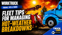 Work Truck Trucks, Tips & Tours graphic featuring a tow truck and blue semi-truck under a hot sun, with headline “Fleet Tips for Managing Hot-Weather Breakdowns” and Truck Chat branding.