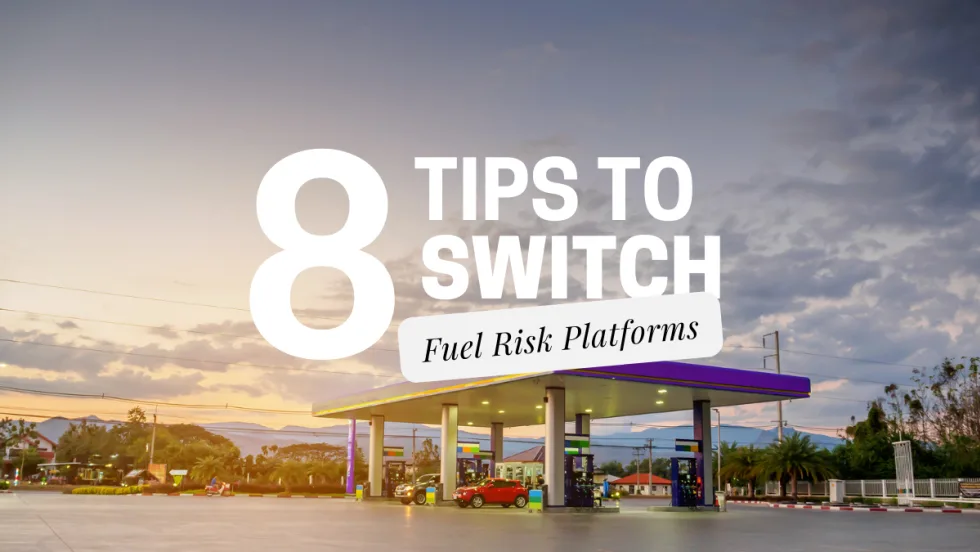 Modern fuel station with 8 Tips to Switch Fuel Risk Platforms in large font