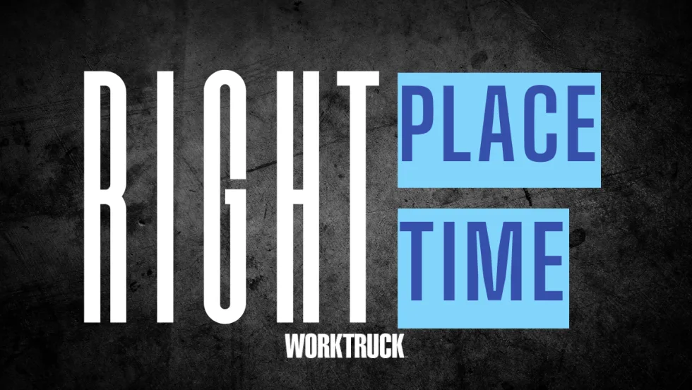Bold text reading “Right Place, Right Time” on a dark background, representing fleets aligning vehicle availability, specs, and timing to handle 2025’s shifting commercial market.