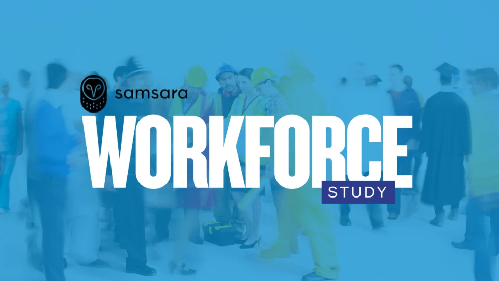 Samsara Workforce Study 2025