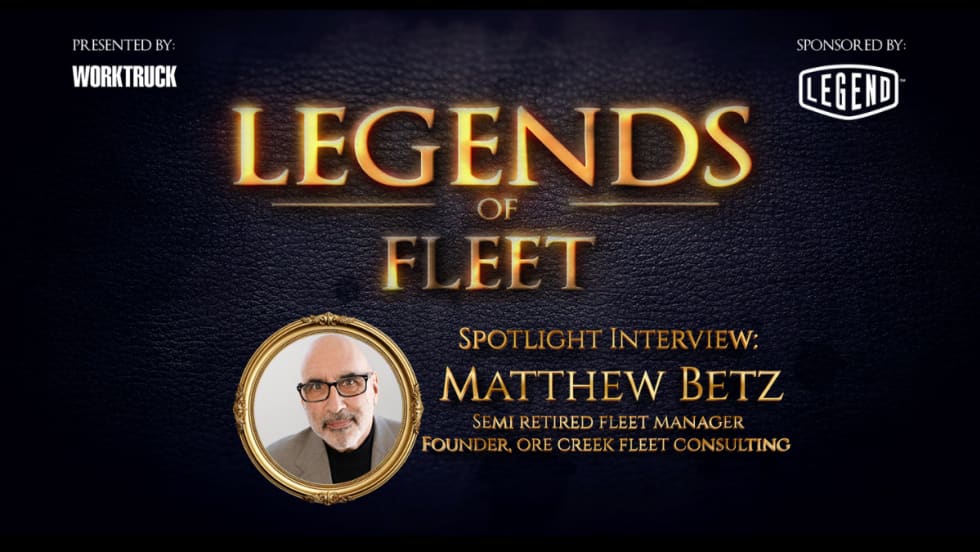 Fleet Legends spotlight interview with Matthew Betz, semi-retired fleet manager and founder of Ore Creek Fleet Consulting, presented by Work Truck