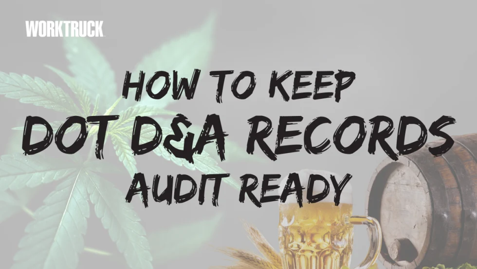 Work Truck graphic titled “How to Keep DOT D&A Records Audit Ready” with a cannabis leaf and beer barrel imagery representing DOT drug and alcohol compliance.