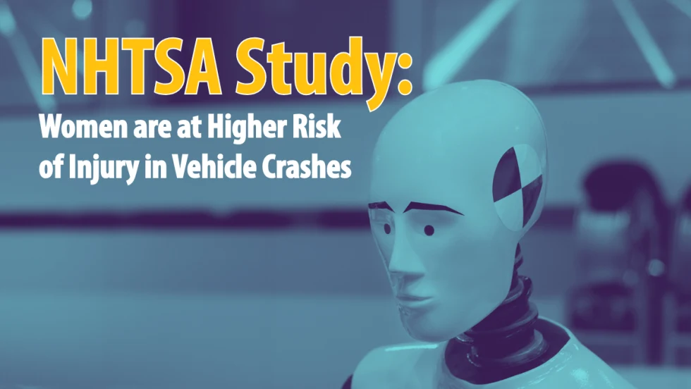 Blue tinted background image showing closeup of crash test dummy and headline NHTSA Study: Women are at Higher Risk of Injury in Vehicle Crashes.