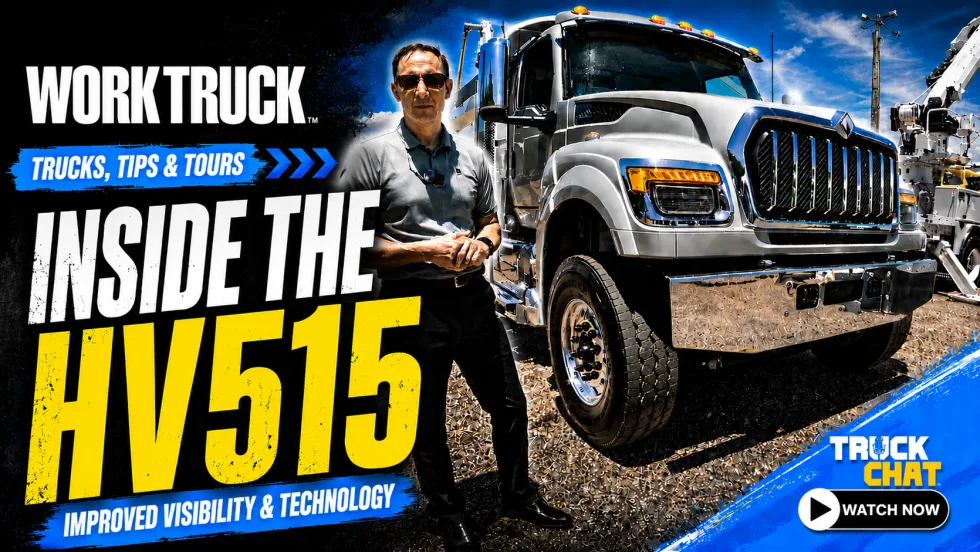 Promotional graphic for Work Truck’s “Trucks, Tips & Tours” series featuring an International HV515 vocational truck, a presenter standing beside it, and text highlighting improved visibility and technology. Includes Truck Chat “Watch Now” branding.