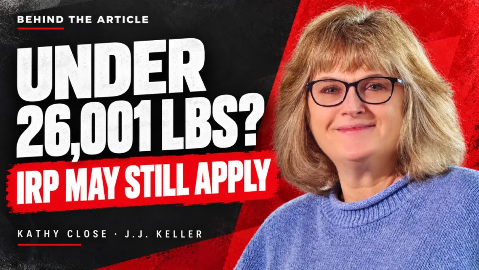 Red and Black Promo graphic with Kathy Close of JJ Keller that says Behind the Article, Under 26,001 lbs.? IRP May still apply.