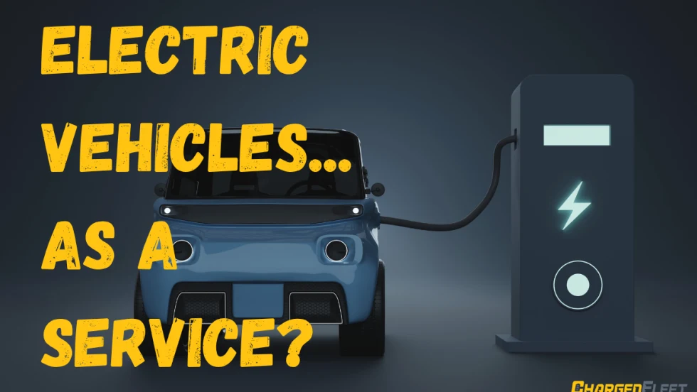 Illustration of an electric fleet vehicle connected to a charging station with the text “Electric Vehicles... As a Service?”