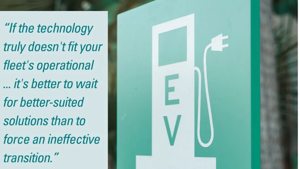 A sign with a charging symbol and plug icon is shown next to a quote that reads: “If the technology truly doesn’t fit your fleet's operational, it's better to wait for better-suited solutions."