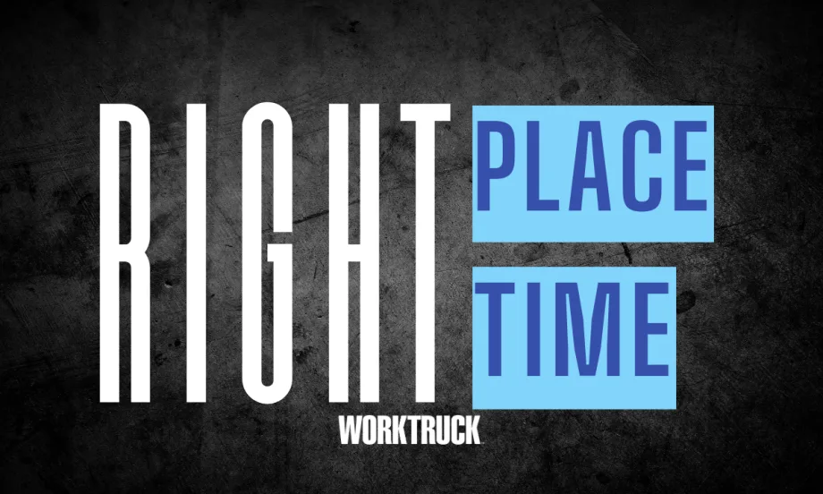 Bold text reading “Right Place, Right Time” on a dark background, representing fleets aligning vehicle availability, specs, and timing to handle 2025’s shifting commercial market.