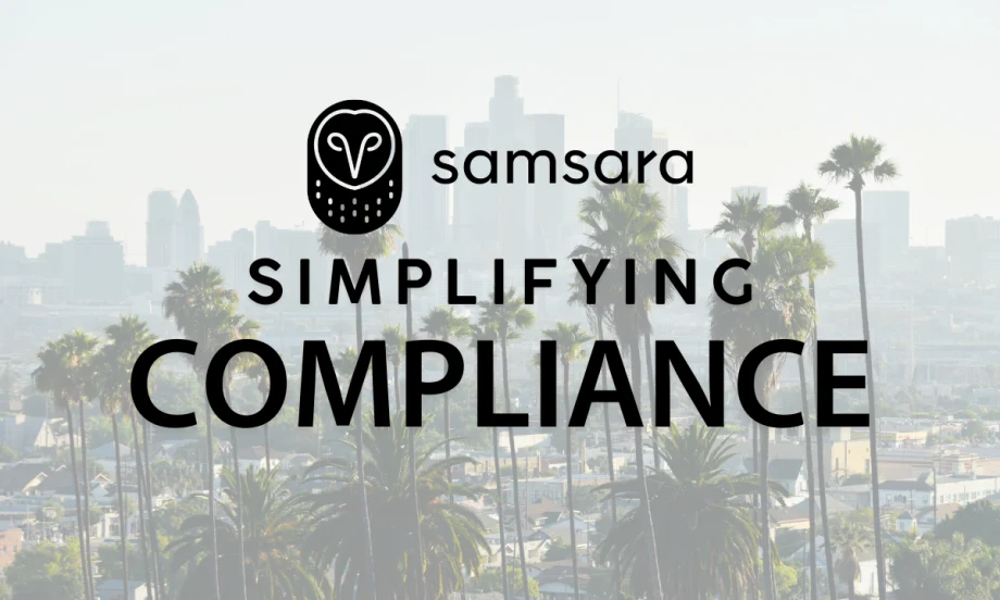 Samsara Simplifying Compliance over image of California