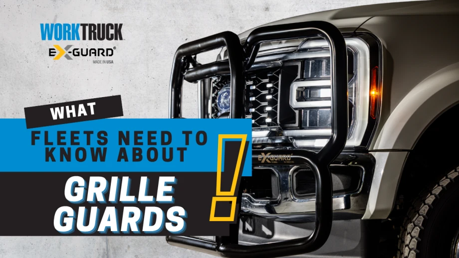 Close-up of a grille guard on a pickup truck with the Work Truck and Ex-Guard logos and the headline: What Fleets Need to Know About Grille Guards.