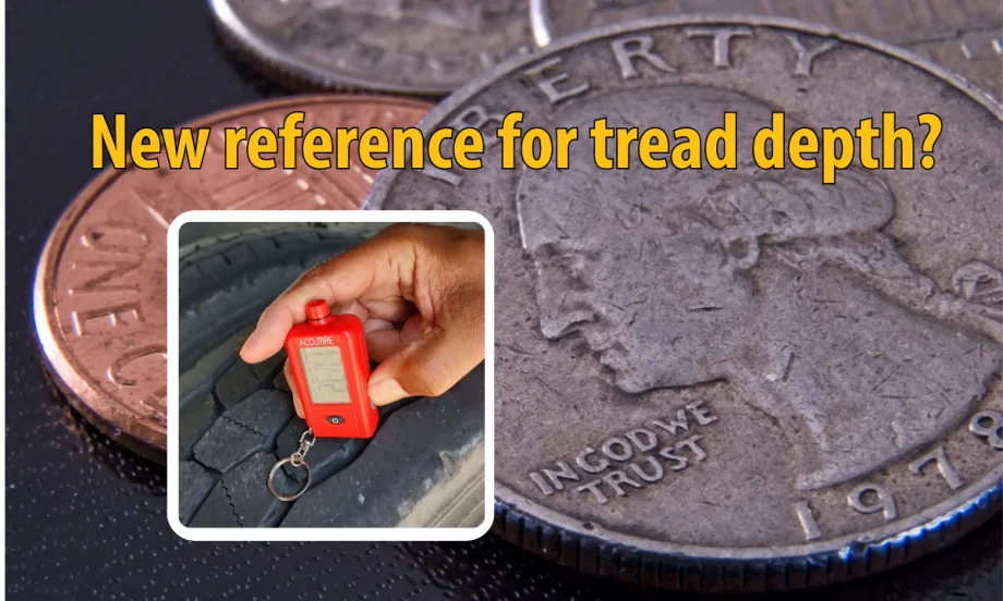 Background image of closeup of a penny and a quarter, inset photo of a hand using a gauge to check tire tread depth, and headline New reference for tread depth?