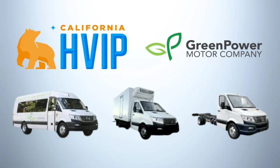 Graphic showing California HVIP and GreenPower Motor Company logos alongside three GreenPower EV Star commercial vehicles, including a passenger van, refrigerated truck, and cab chassis.