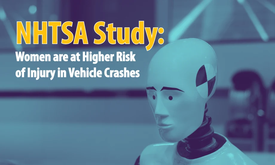 Blue tinted background image showing closeup of crash test dummy and headline NHTSA Study: Women are at Higher Risk of Injury in Vehicle Crashes.