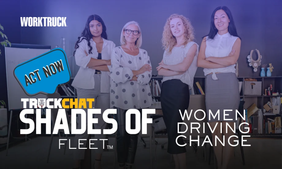 Promotional graphic for Work Truck’s Shades of Fleet featuring four professional women standing confidently in an office setting with text reading Women Driving Change and Act Now.
