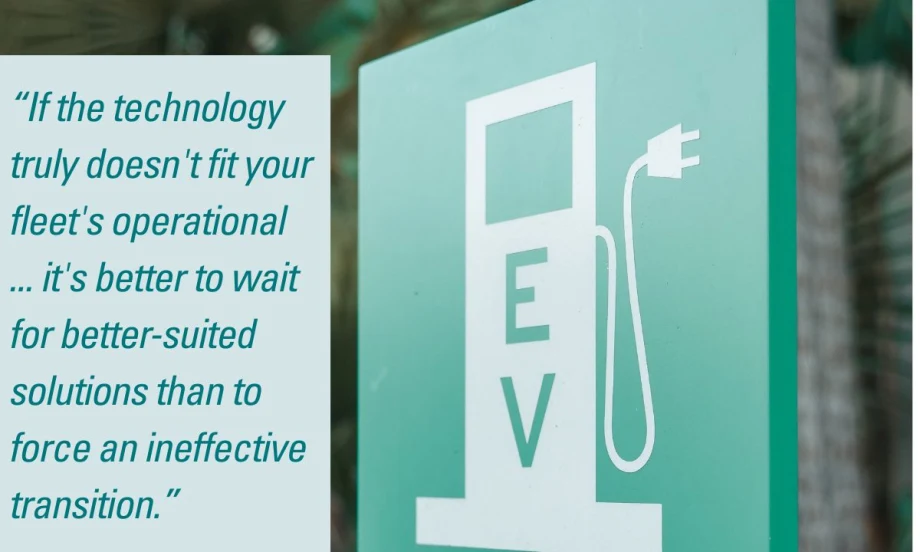 A sign with a charging symbol and plug icon is shown next to a quote that reads: “If the technology truly doesn’t fit your fleet's operational, it's better to wait for better-suited solutions."
