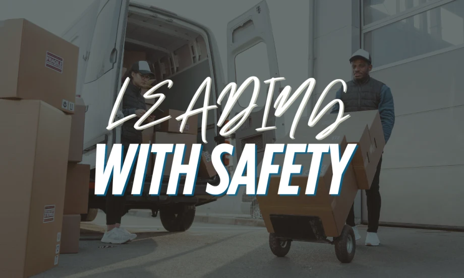 An image of people delivering boxes with text reading "Leading With Safety".