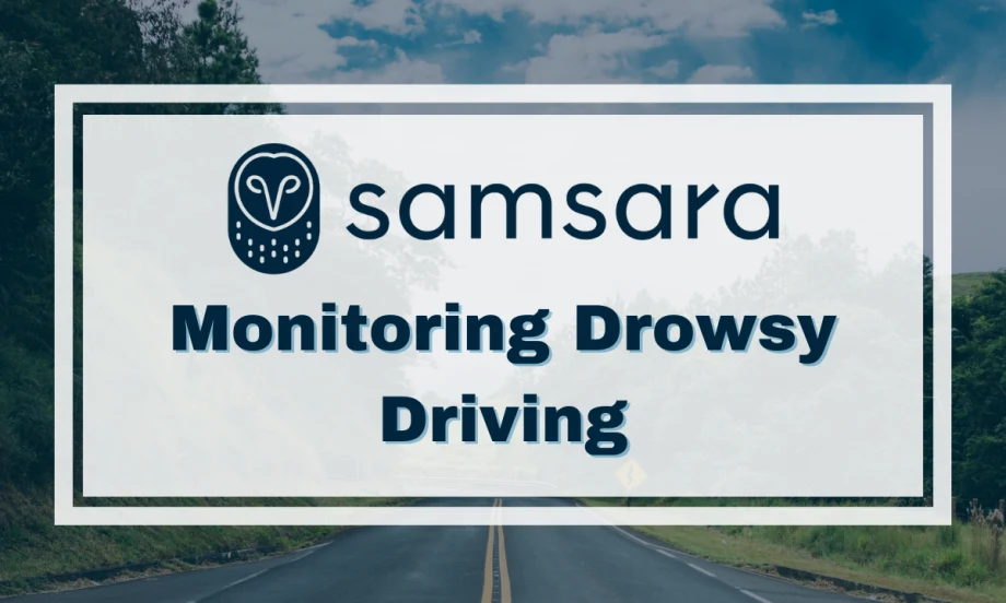 An image of a winding road with trees on either side, a white box and text in the foreground with a Samsara logo and text reading, "Monitoring Drowsy Driving."