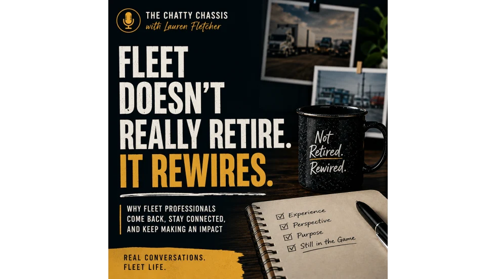 Podcast thumbnail for The Chatty Chassis with Lauren Fletcher featuring the headline “Fleet Doesn’t Really Retire. It Rewires.” alongside a desk scene with a coffee mug reading “Not Retired. Rewired.”, fleet truck photos, and a notebook listing experience, perspective, purpose, and staying in the game.